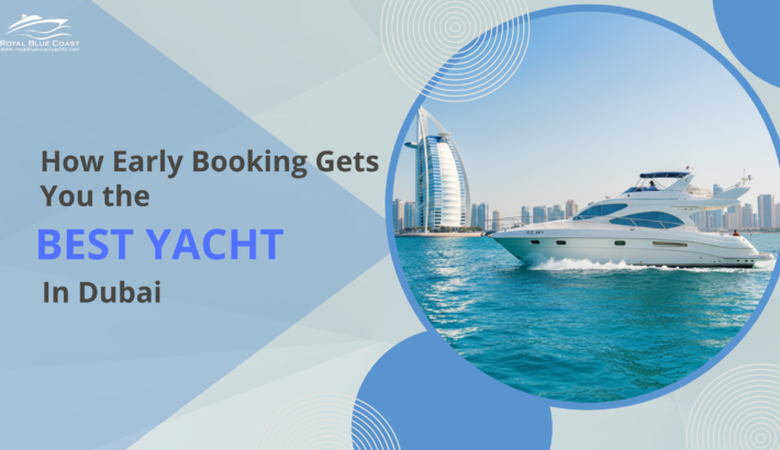 How Early Booking Gets You the Best Yacht in Dubai.